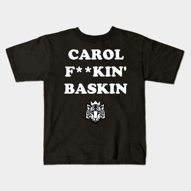 Carol F**kin Baskin Kids T-Shirt by babydollchic